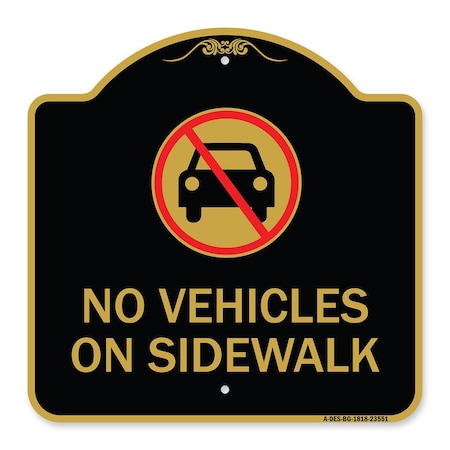 Signmission Designer Series Sign No Vehicles on Sidewalk, Black & Gold Aluminum Sign, 18" x 18", BG-1818-23551 A-DES-BG-1818-23551
